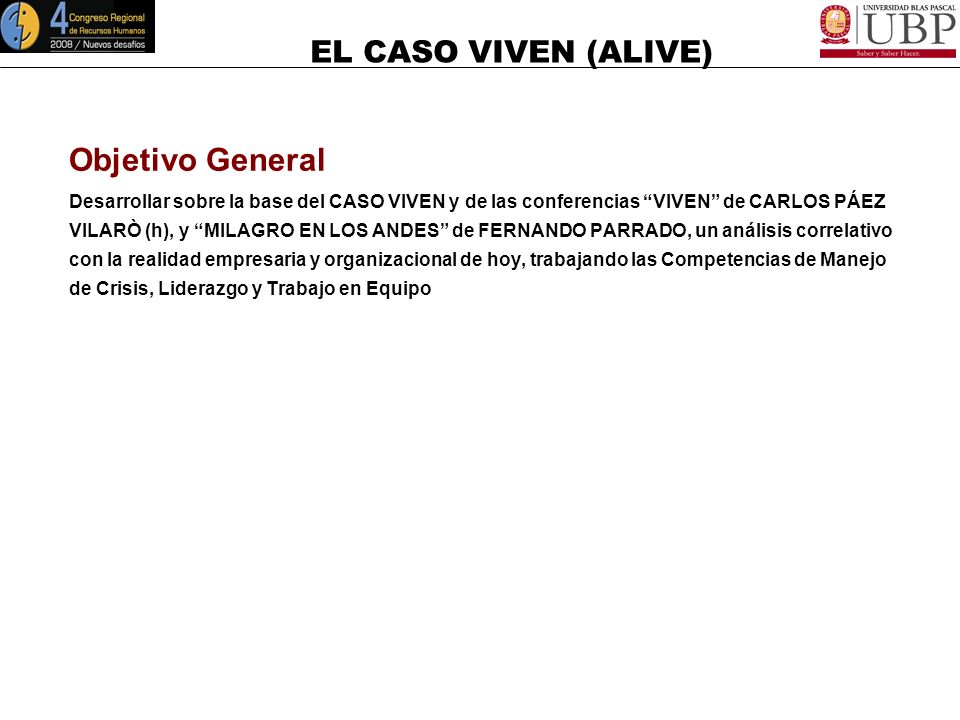 Objetivo General Desarrollar sobre la base del CASO VIVEN y de las conferencias VIVEN de CARLOS PÁEZ.
