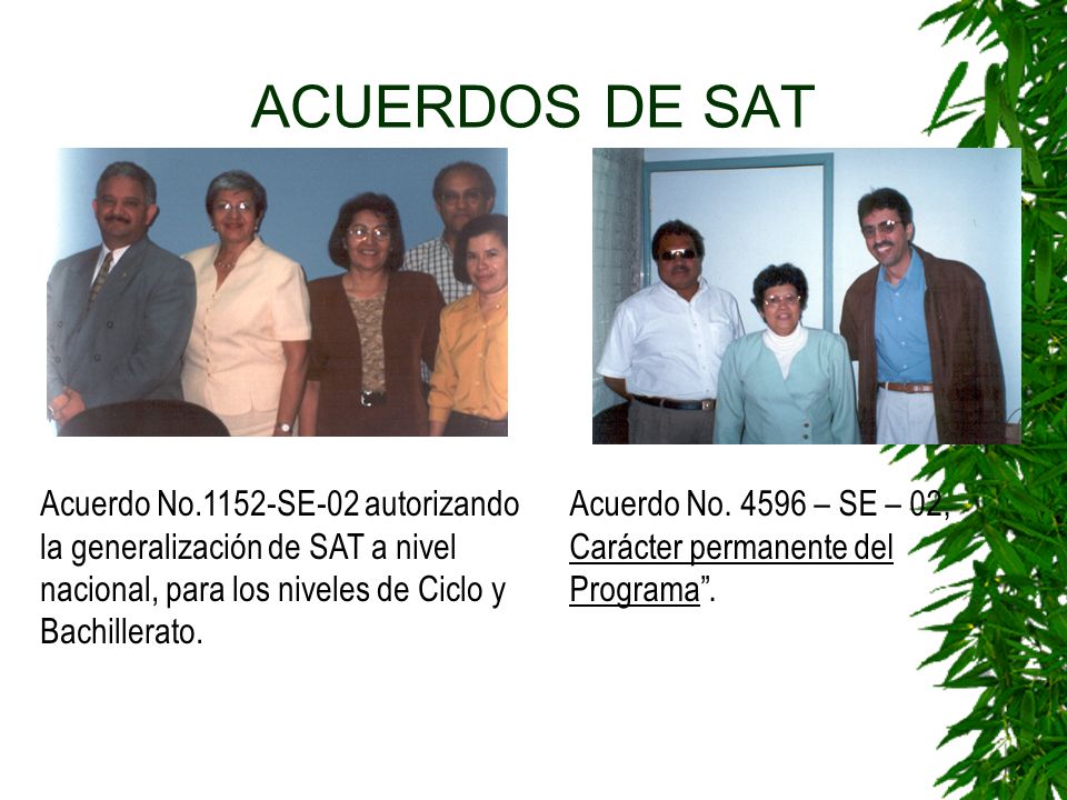 ACUERDOS DE SAT Acuerdo No.1152-SE-02 autorizando la generalización de SAT a nivel nacional, para los niveles de Ciclo y Bachillerato.