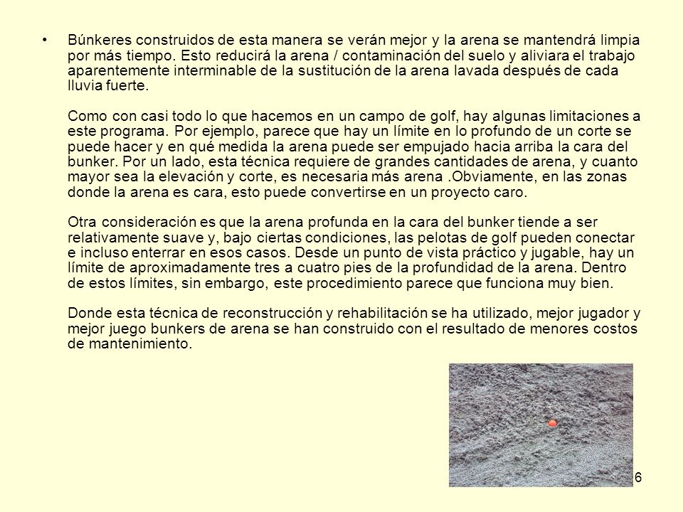 Búnkeres construidos de esta manera se verán mejor y la arena se mantendrá limpia por más tiempo.