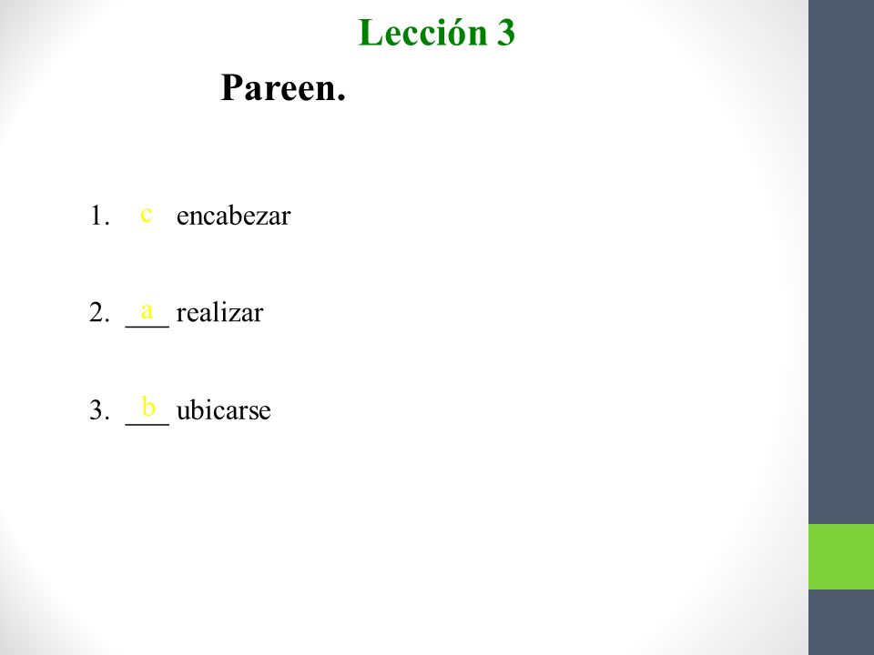 Lección 3 Pareen. 1. encabezar 2. ___ realizar 3. ___ ubicarse