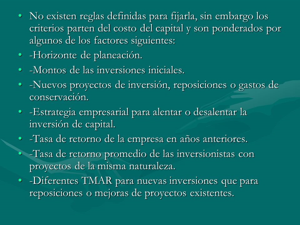 No existen reglas definidas para fijarla, sin embargo los criterios parten del costo del capital y son ponderados por algunos de los factores siguientes: