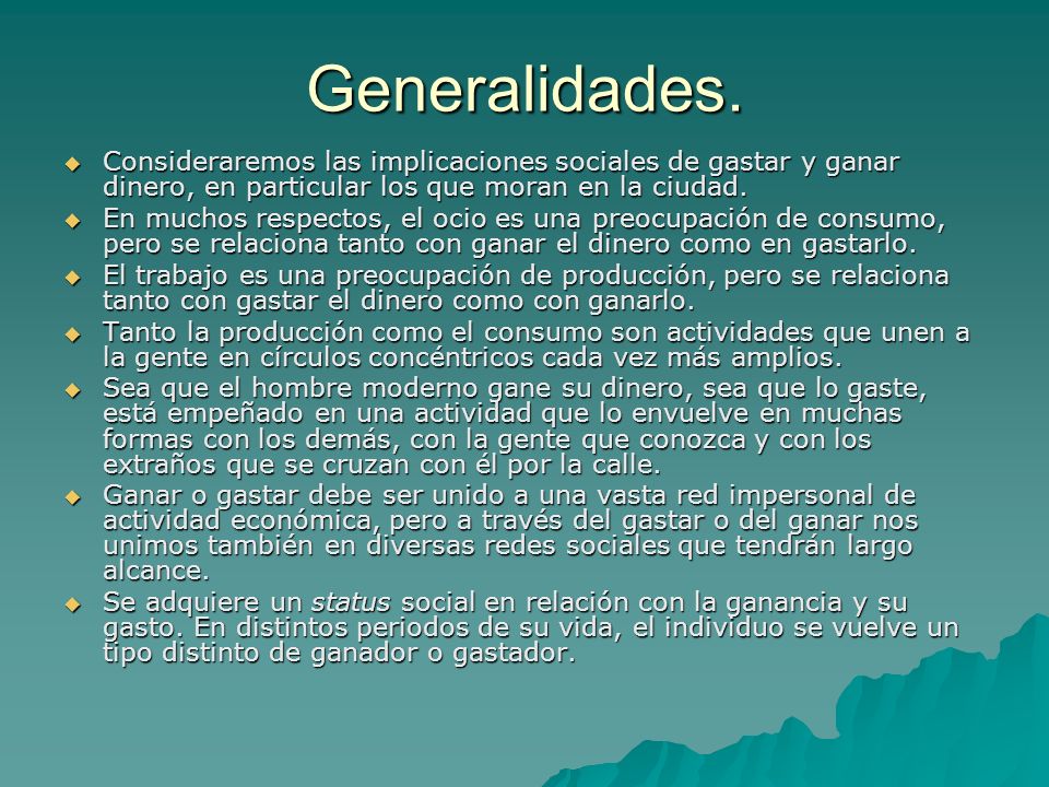 Generalidades. Consideraremos las implicaciones sociales de gastar y ganar dinero, en particular los que moran en la ciudad.