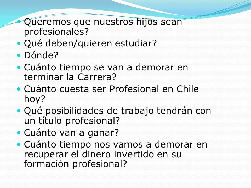 Queremos que nuestros hijos sean profesionales