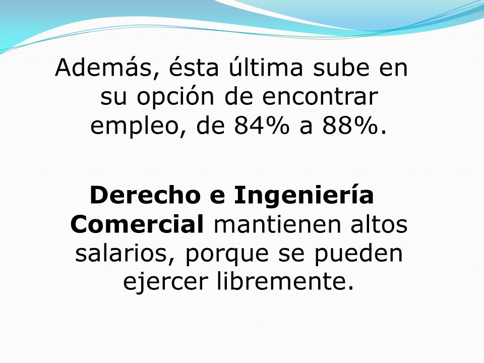 Además, ésta última sube en su opción de encontrar empleo, de 84% a 88%.