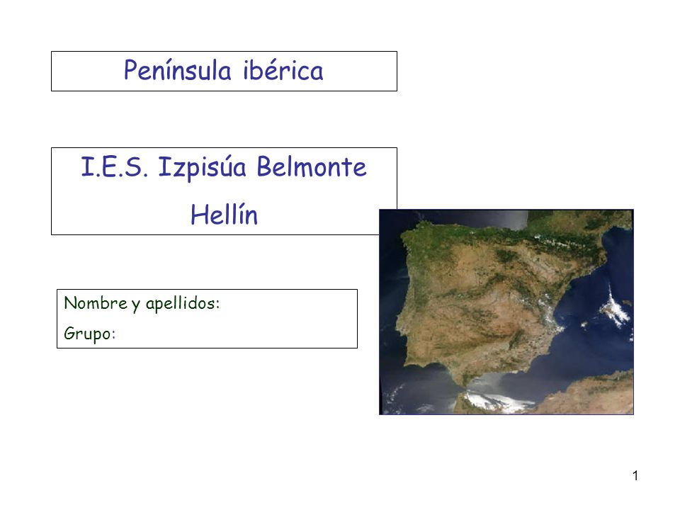 Península ibérica I.E.S. Izpisúa Belmonte Hellín Nombre y apellidos: