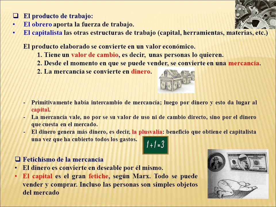 El producto de trabajo: El obrero aporta la fuerza de trabajo.