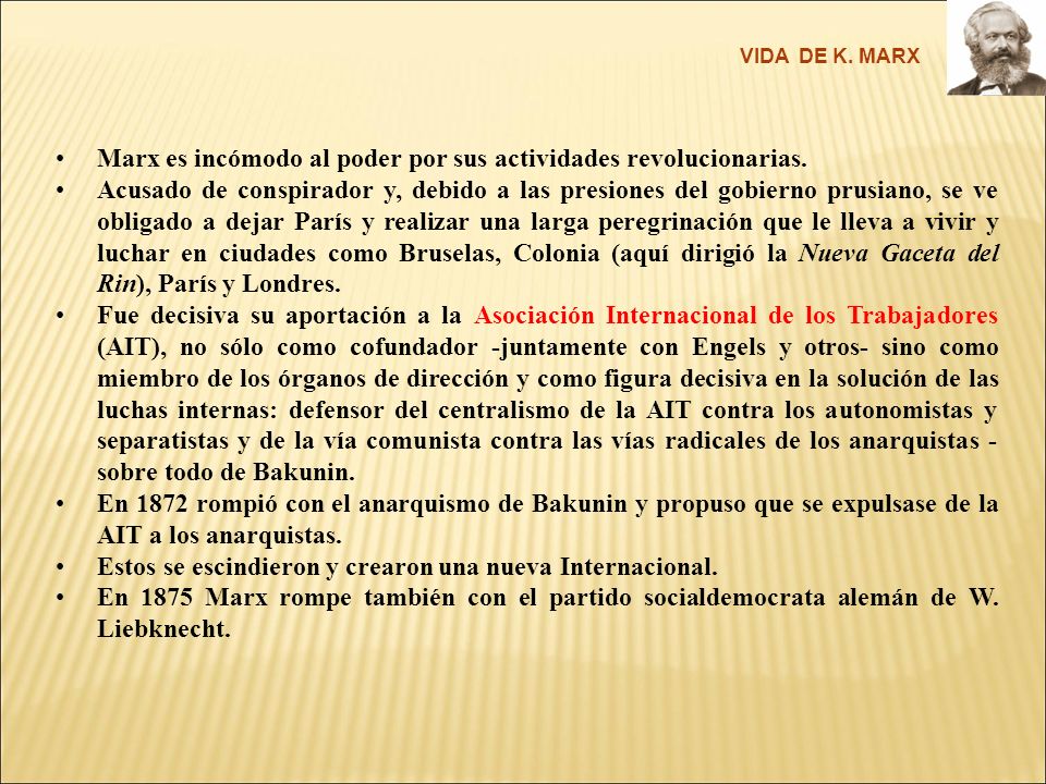 Marx es incómodo al poder por sus actividades revolucionarias.
