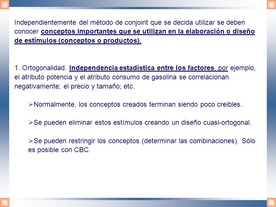 Independientemente del método de conjoint que se decida utilizar se deben conocer conceptos importantes que se utilizan en la elaboración o diseño de estímulos (conceptos o productos).