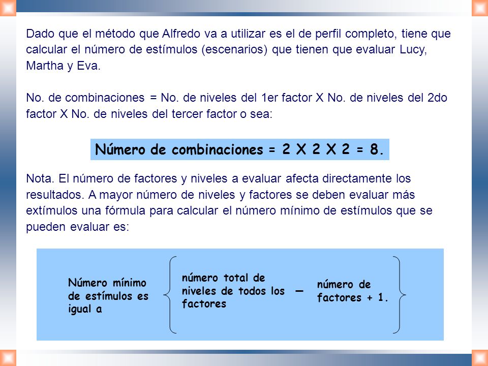 Número de combinaciones = 2 X 2 X 2 = 8.