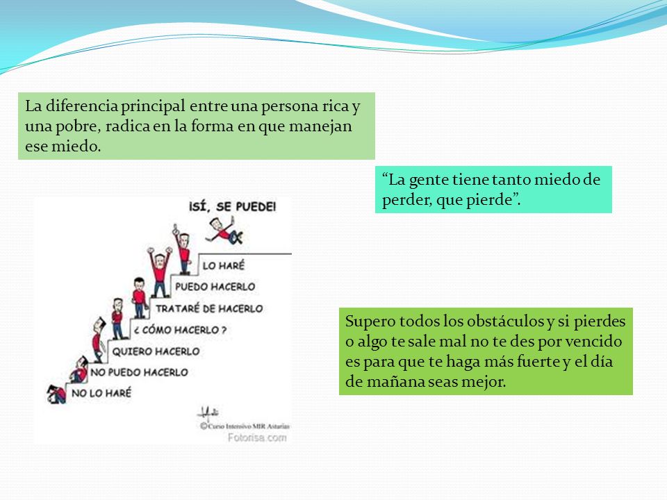 La diferencia principal entre una persona rica y una pobre, radica en la forma en que manejan ese miedo.