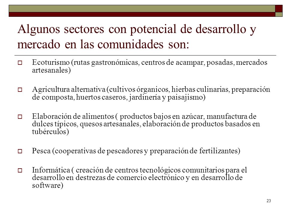 Algunos sectores con potencial de desarrollo y mercado en las comunidades son: