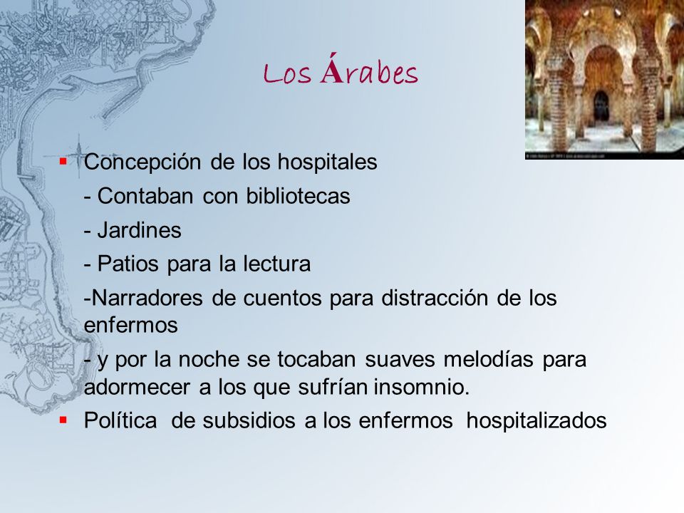 Los Árabes Concepción de los hospitales - Contaban con bibliotecas