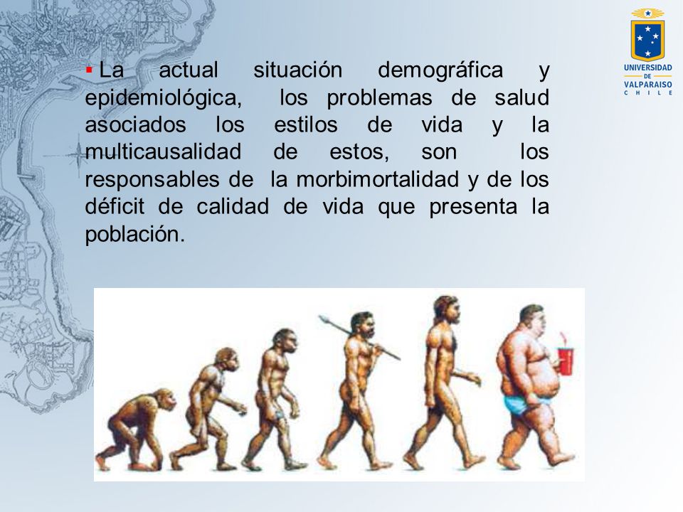 La actual situación demográfica y epidemiológica, los problemas de salud asociados los estilos de vida y la multicausalidad de estos, son los responsables de la morbimortalidad y de los déficit de calidad de vida que presenta la población.