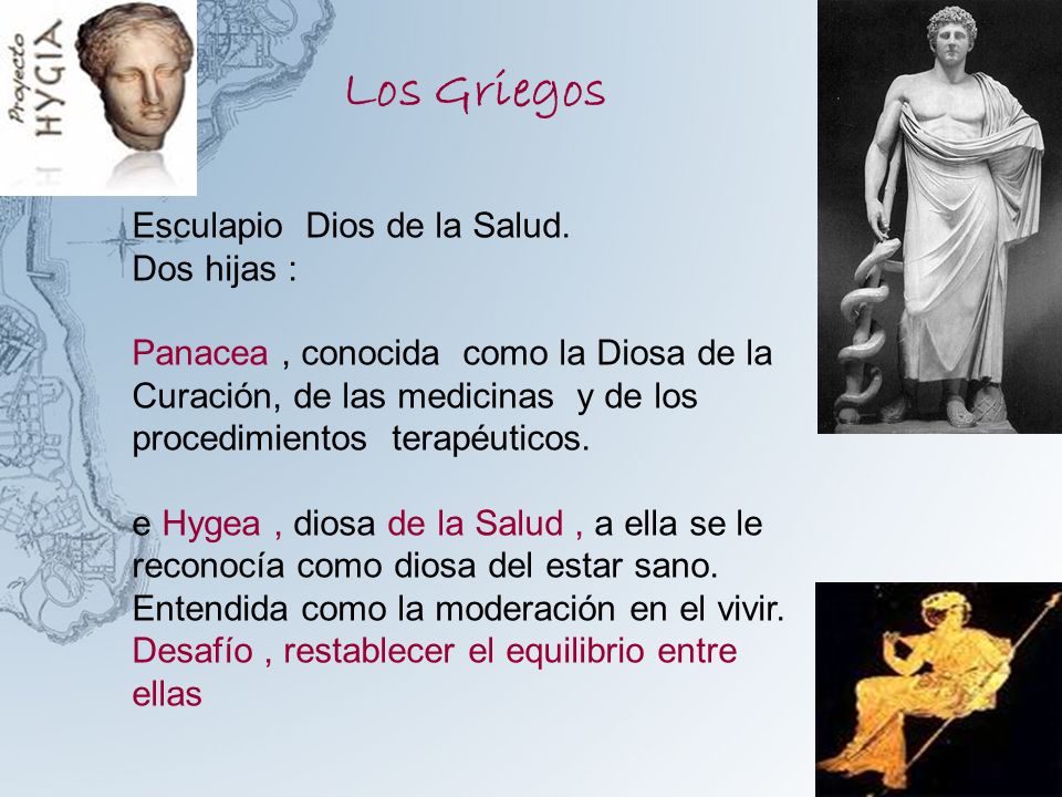 Los Griegos Esculapio Dios de la Salud. Dos hijas :