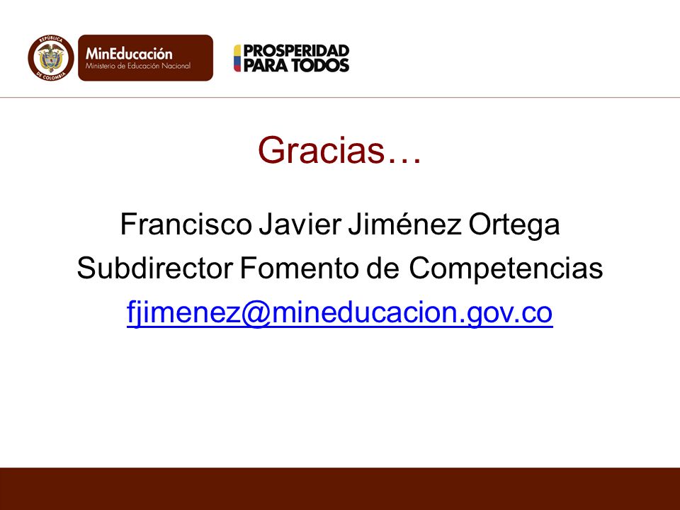 Gracias… Francisco Javier Jiménez Ortega Subdirector Fomento de Competencias