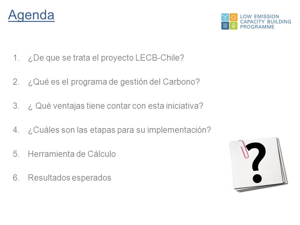 Agenda ¿De que se trata el proyecto LECB-Chile
