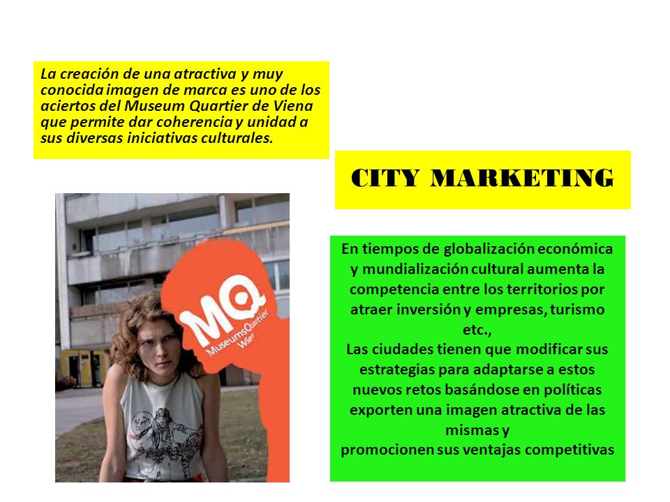 La creación de una atractiva y muy conocida imagen de marca es uno de los aciertos del Museum Quartier de Viena que permite dar coherencia y unidad a sus diversas iniciativas culturales.