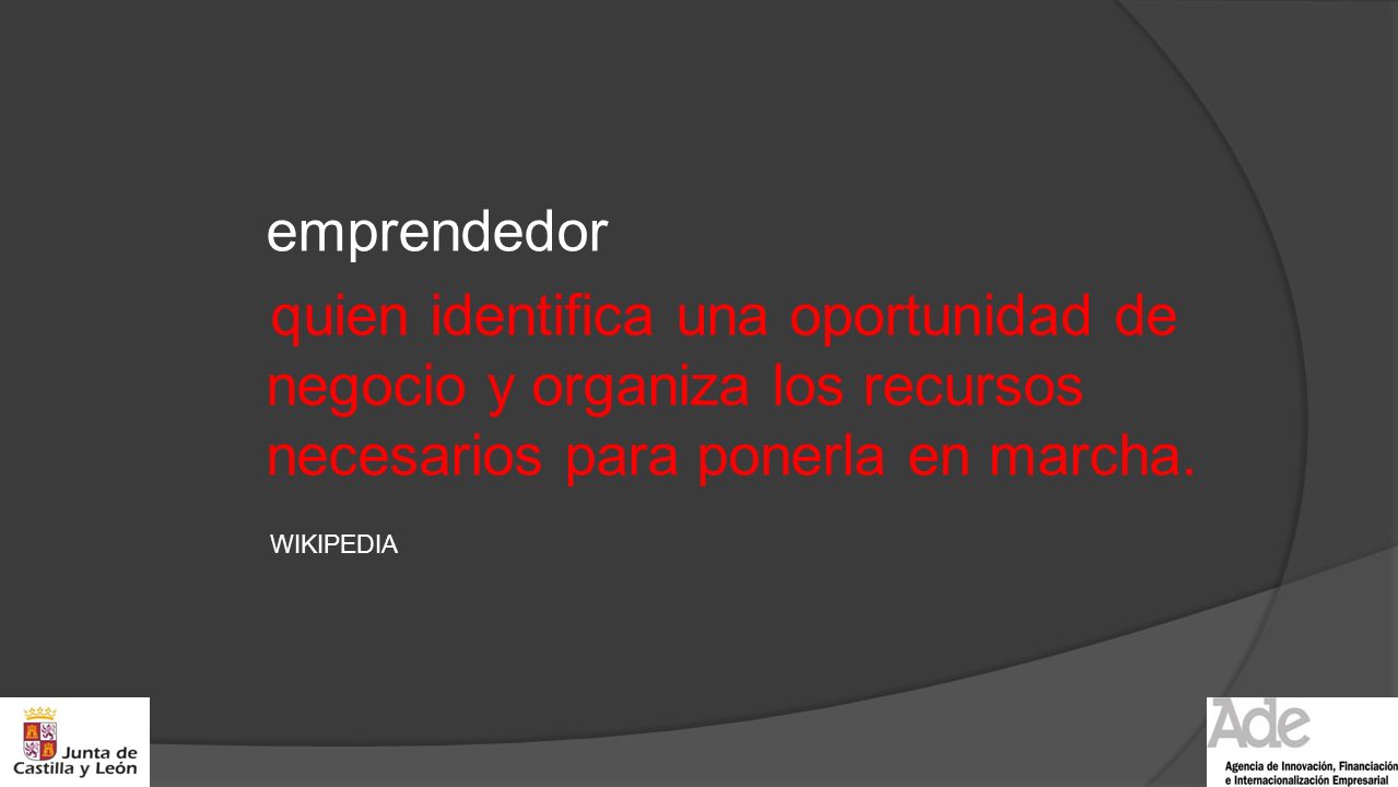 emprendedor quien identifica una oportunidad de negocio y organiza los recursos necesarios para ponerla en marcha.