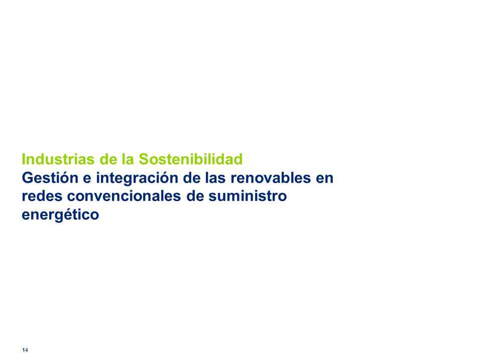 Industrias de la Sostenibilidad Gestión e integración de las renovables en redes convencionales de suministro energético