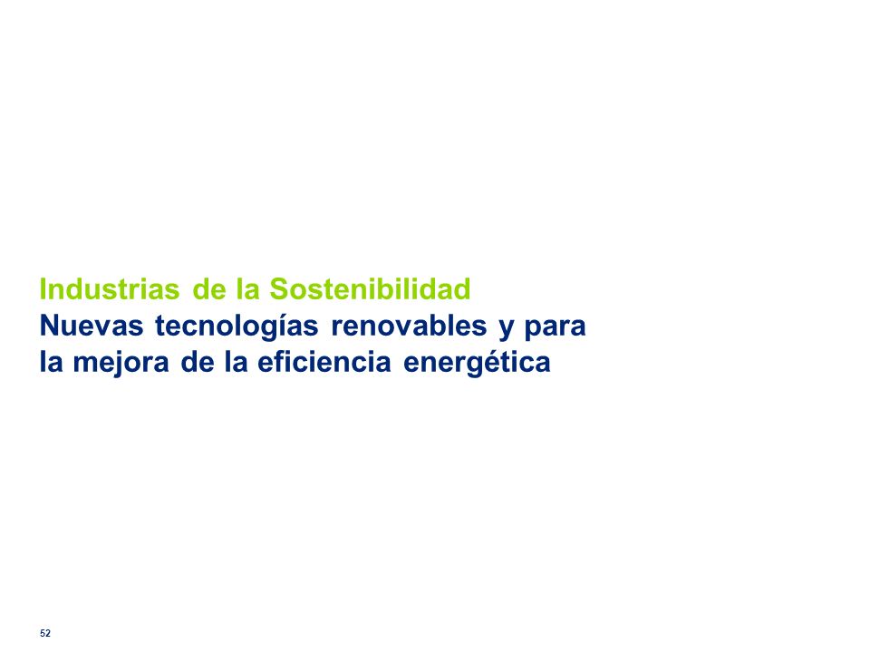 Industrias de la Sostenibilidad Nuevas tecnologías renovables y para la mejora de la eficiencia energética