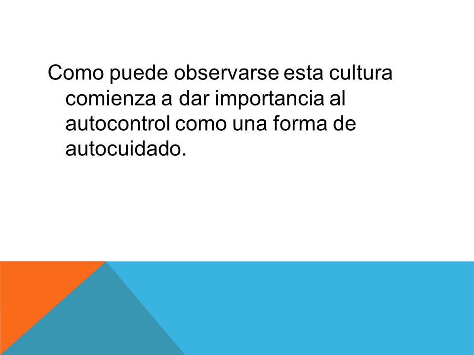 Como puede observarse esta cultura comienza a dar importancia al autocontrol como una forma de autocuidado.
