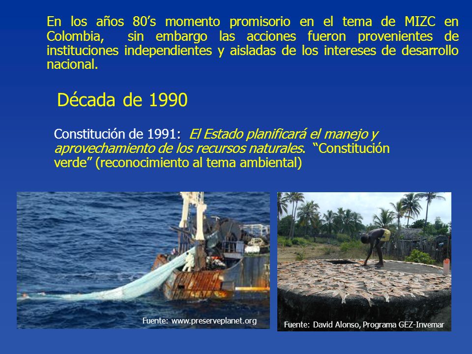 En los años 80’s momento promisorio en el tema de MIZC en Colombia, sin embargo las acciones fueron provenientes de instituciones independientes y aisladas de los intereses de desarrollo nacional.
