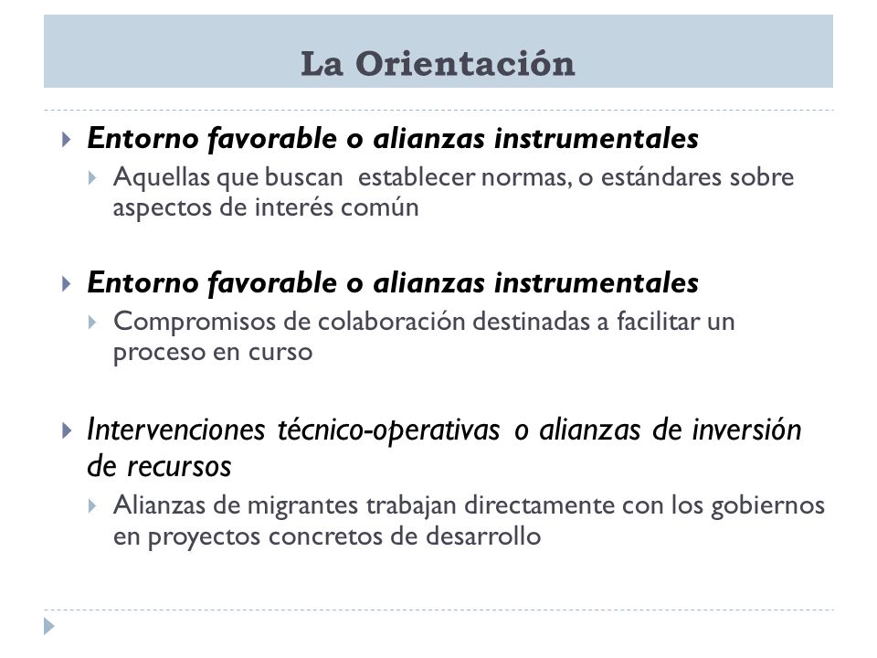 La Orientación Entorno favorable o alianzas instrumentales. Aquellas que buscan establecer normas, o estándares sobre aspectos de interés común.
