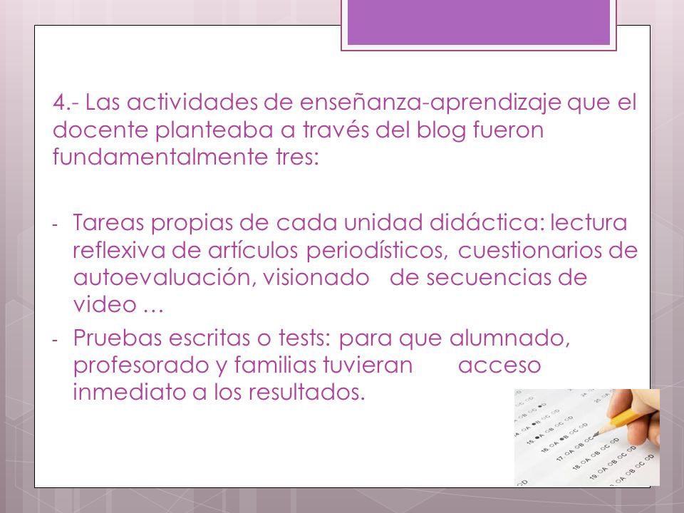 4.- Las actividades de enseñanza-aprendizaje que el docente planteaba a través del blog fueron fundamentalmente tres: