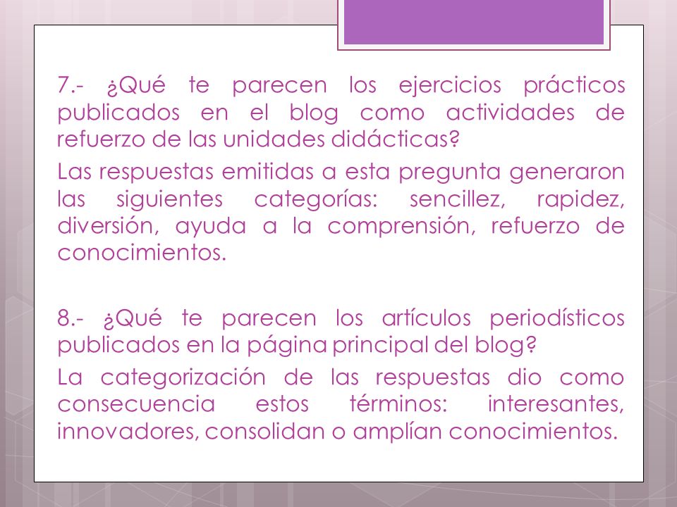 7.- ¿Qué te parecen los ejercicios prácticos publicados en el blog como actividades de refuerzo de las unidades didácticas.