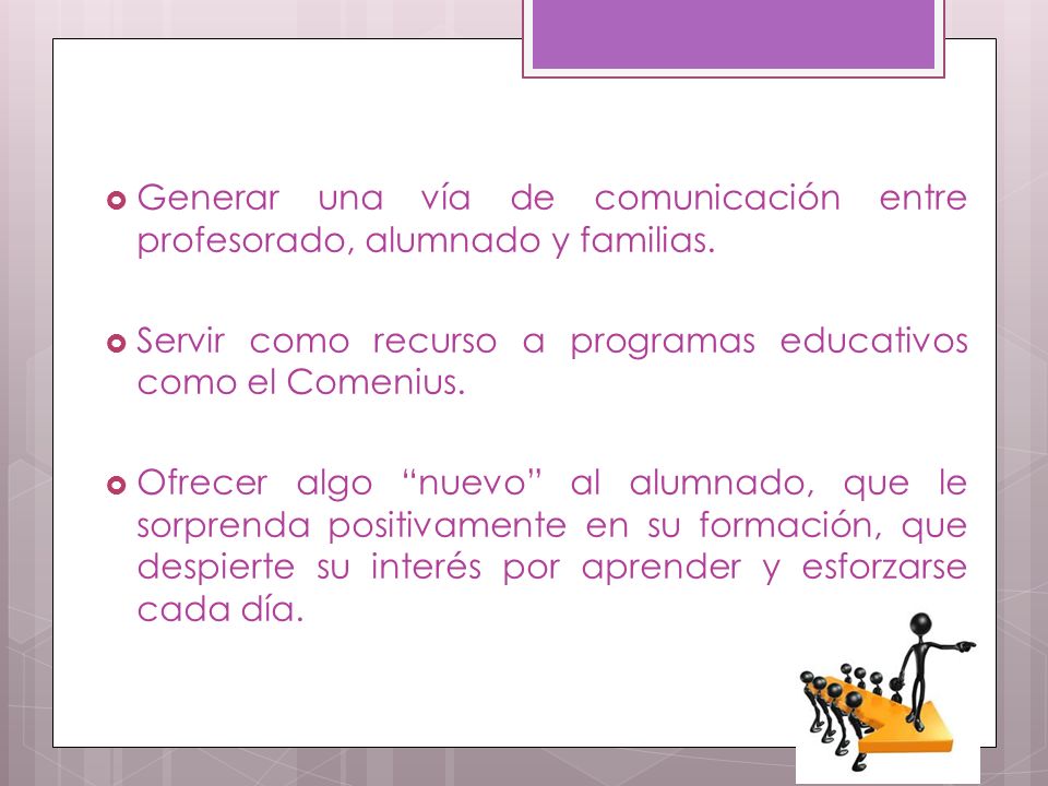 Generar una vía de comunicación entre profesorado, alumnado y familias.