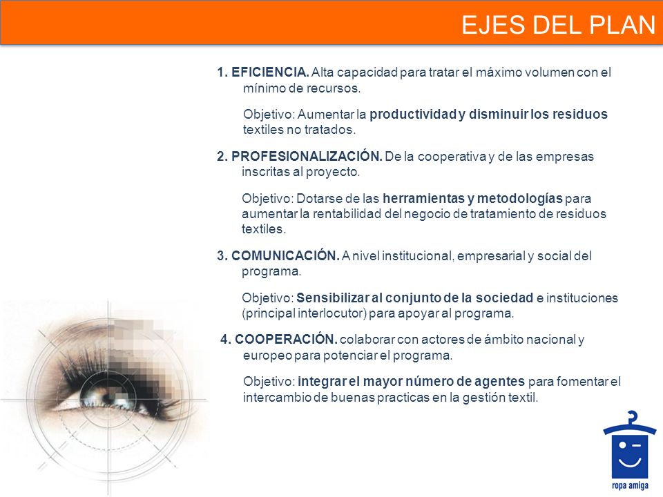 EJES DEL PLAN 1. Eficiencia. Alta capacidad para tratar el máximo volumen con el mínimo de recursos.