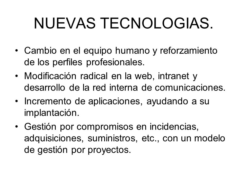 NUEVAS TECNOLOGIAS. Cambio en el equipo humano y reforzamiento de los perfiles profesionales.