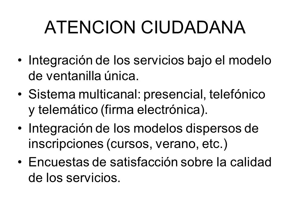 ATENCION CIUDADANA Integración de los servicios bajo el modelo de ventanilla única.