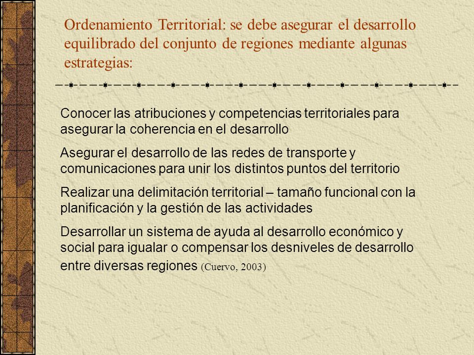 Ordenamiento Territorial: se debe asegurar el desarrollo equilibrado del conjunto de regiones mediante algunas estrategias: