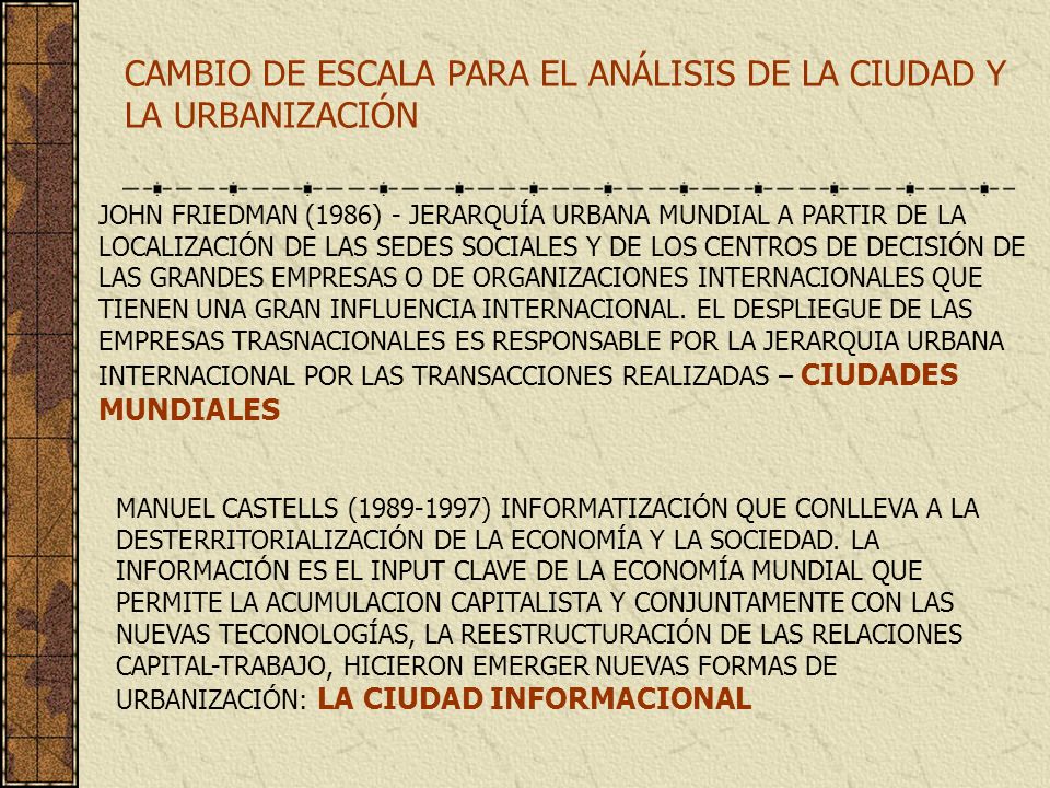 CAMBIO DE ESCALA PARA EL ANÁLISIS DE LA CIUDAD Y LA URBANIZACIÓN
