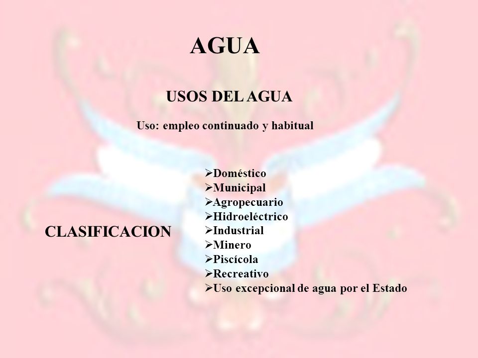 AGUA USOS DEL AGUA CLASIFICACION Uso: empleo continuado y habitual