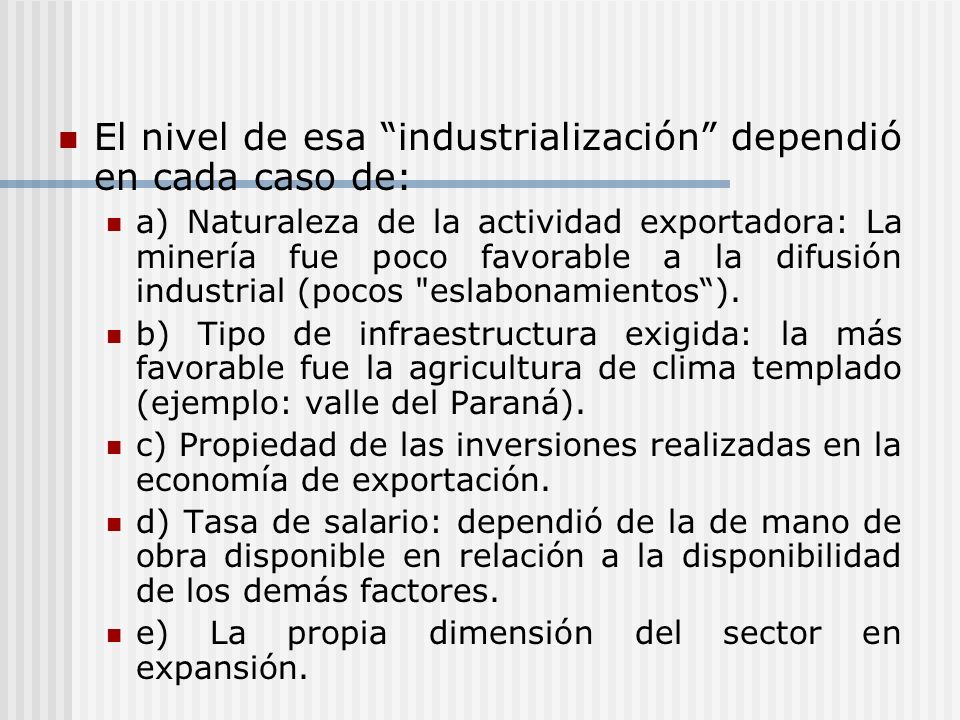 El nivel de esa industrialización dependió en cada caso de: