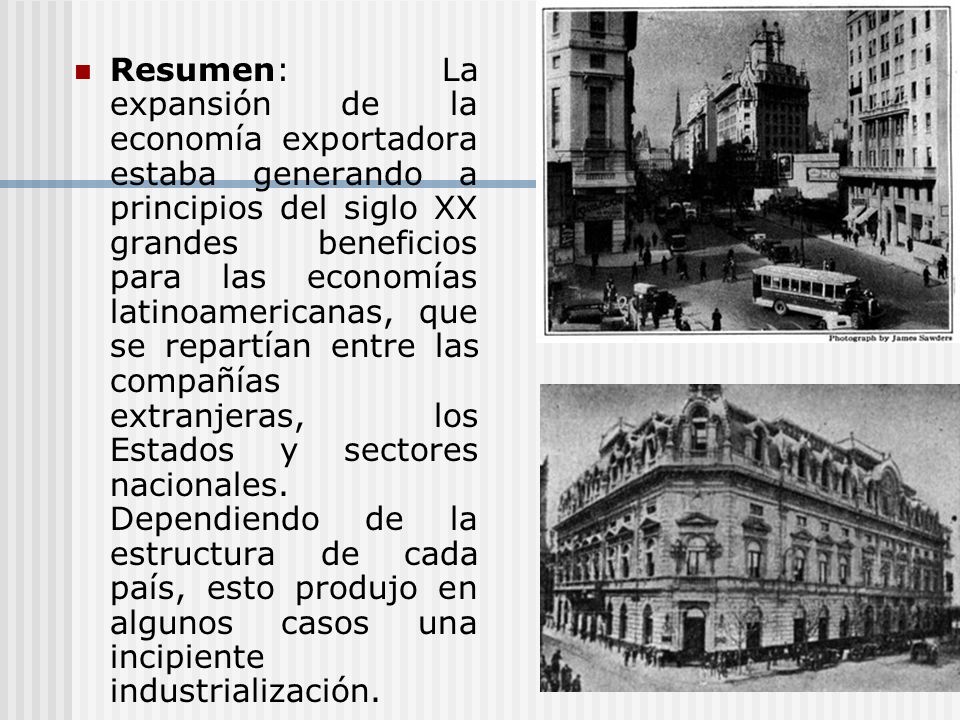 Resumen: La expansión de la economía exportadora estaba generando a principios del siglo XX grandes beneficios para las economías latinoamericanas, que se repartían entre las compañías extranjeras, los Estados y sectores nacionales.