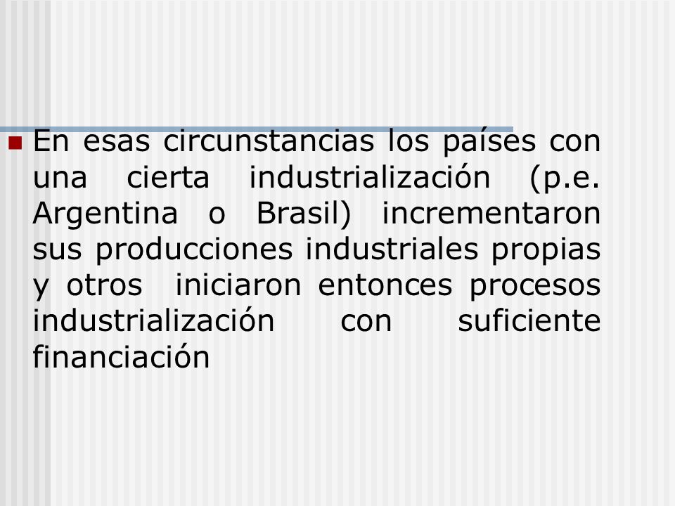En esas circunstancias los países con una cierta industrialización (p
