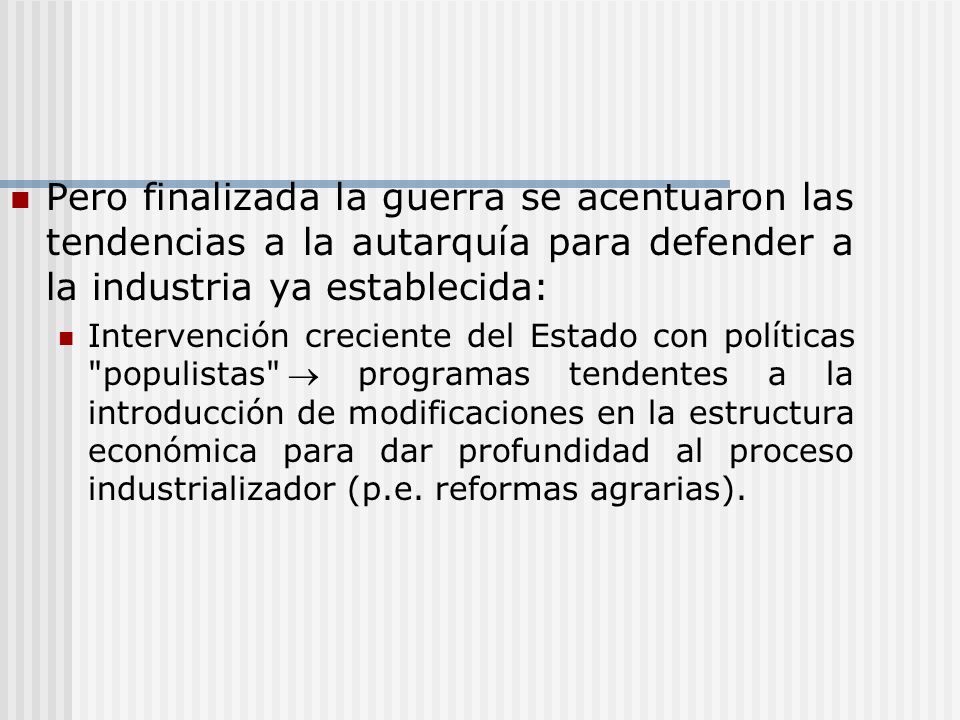 Pero finalizada la guerra se acentuaron las tendencias a la autarquía para defender a la industria ya establecida: