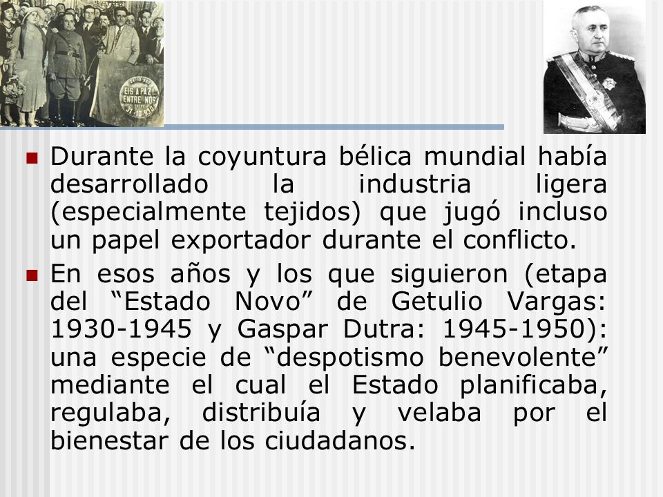 Durante la coyuntura bélica mundial había desarrollado la industria ligera (especialmente tejidos) que jugó incluso un papel exportador durante el conflicto.