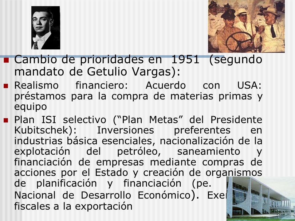 Cambio de prioridades en 1951 (segundo mandato de Getulio Vargas):