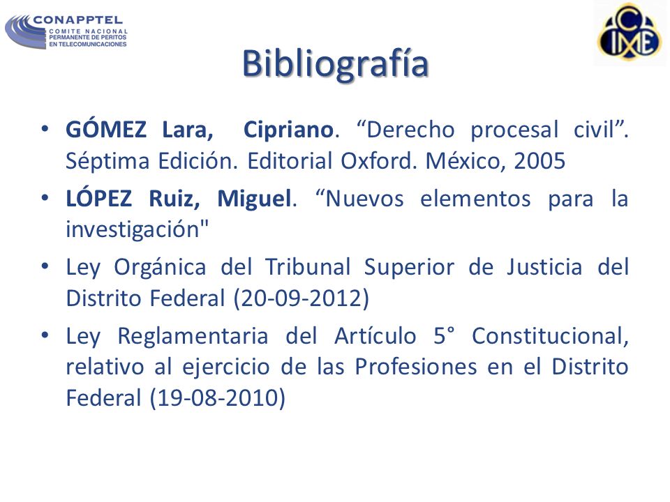 Bibliografía GÓMEZ Lara, Cipriano. Derecho procesal civil . Séptima Edición. Editorial Oxford. México,