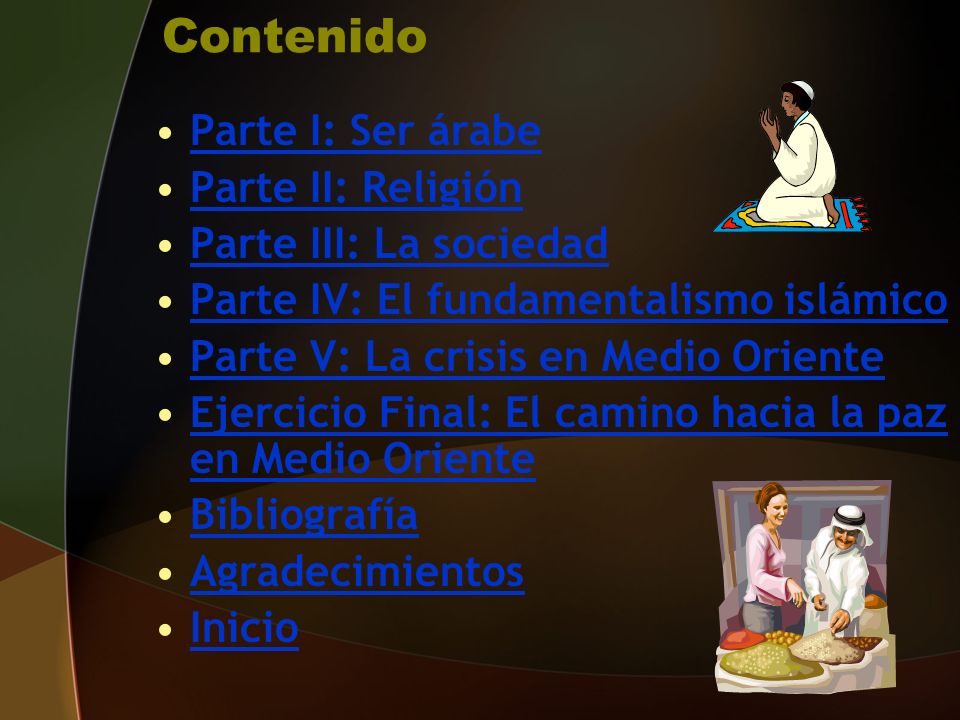 Contenido Parte I: Ser árabe Parte II: Religión Parte III: La sociedad