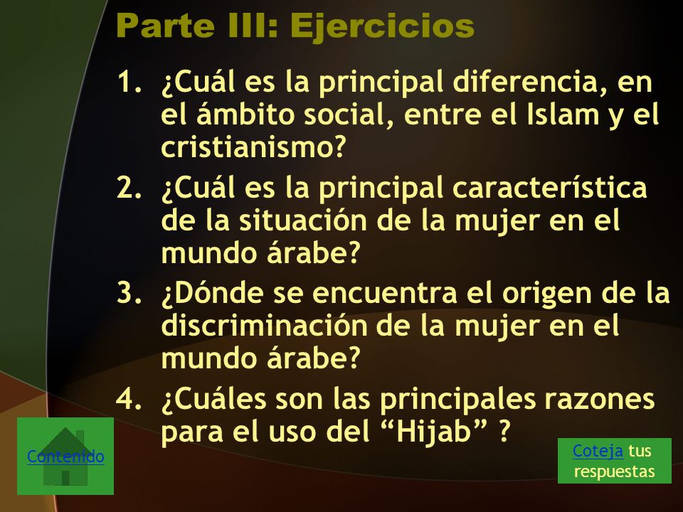 Parte III: Ejercicios ¿Cuál es la principal diferencia, en el ámbito social, entre el Islam y el cristianismo
