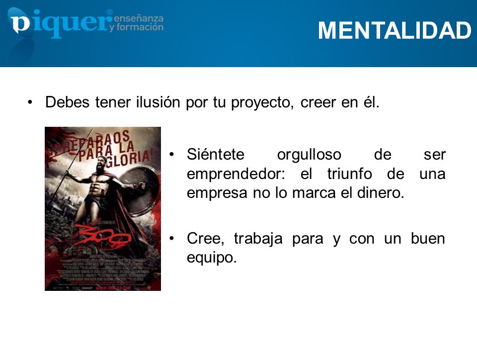 MENTALIDAD Debes tener ilusión por tu proyecto, creer en él.