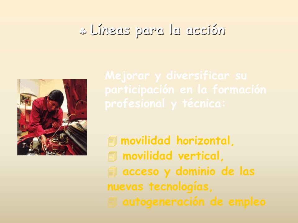  Líneas para la acción Mejorar y diversificar su participación en la formación profesional y técnica: