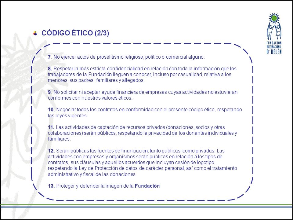 CÓDIGO ÉTICO (2/3) 7. No ejercer actos de proselitismo religioso, político o comercial alguno.