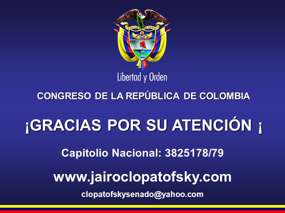 CONGRESO DE LA REPÚBLICA DE COLOMBIA ¡GRACIAS POR SU ATENCIÓN ¡