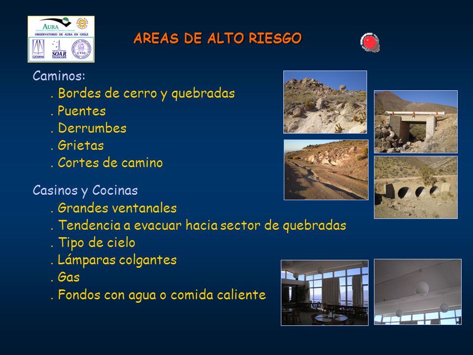 AREAS DE ALTO RIESGO Caminos: . Bordes de cerro y quebradas. . Puentes. . Derrumbes. . Grietas.